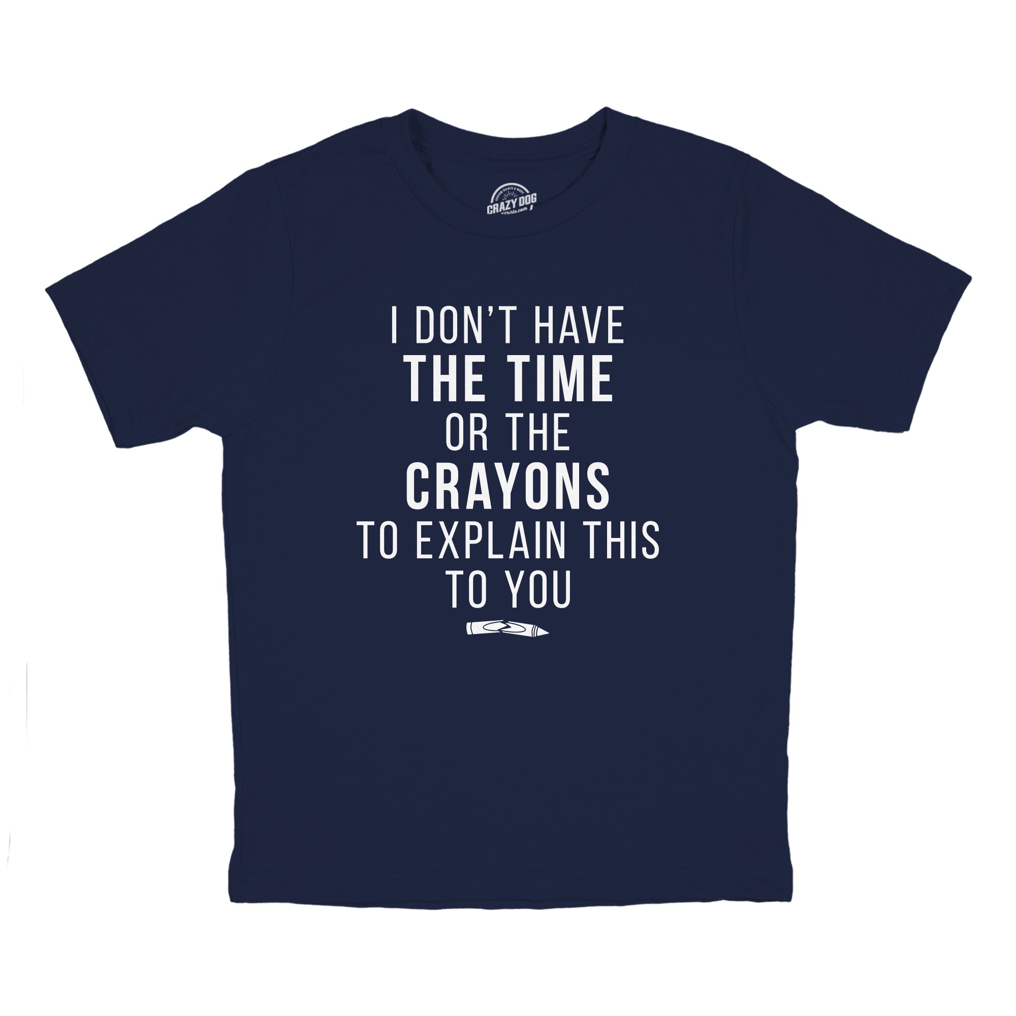 Funny Navy I Don't Have The Time Or The Crayons Youth T Shirt Nerdy Sarcastic Tee