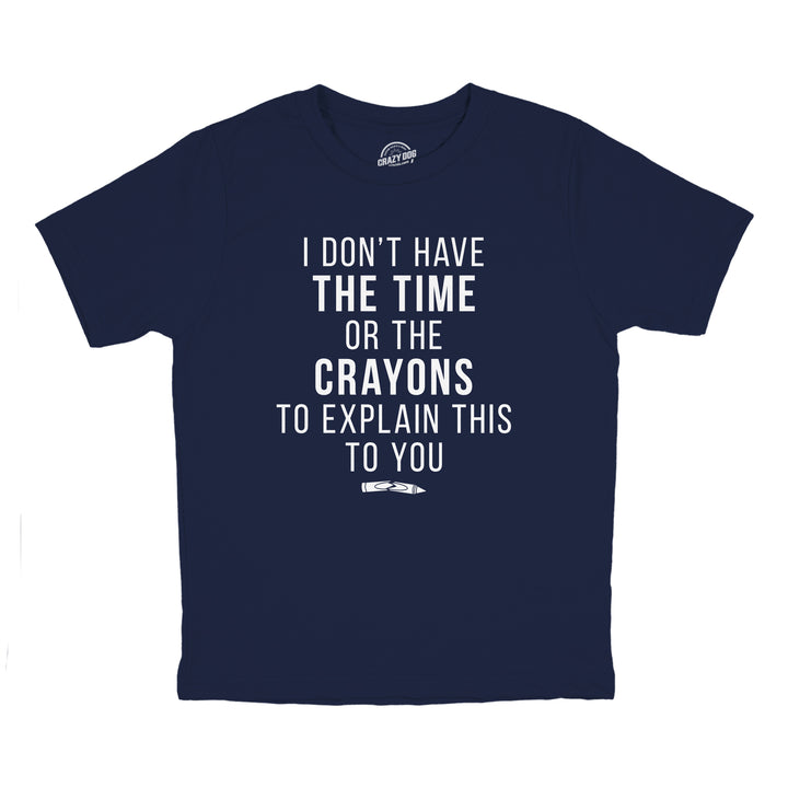 Funny Heather Navy I Don't Have The Time Or The Crayons Youth T Shirt Nerdy Sarcastic Tee