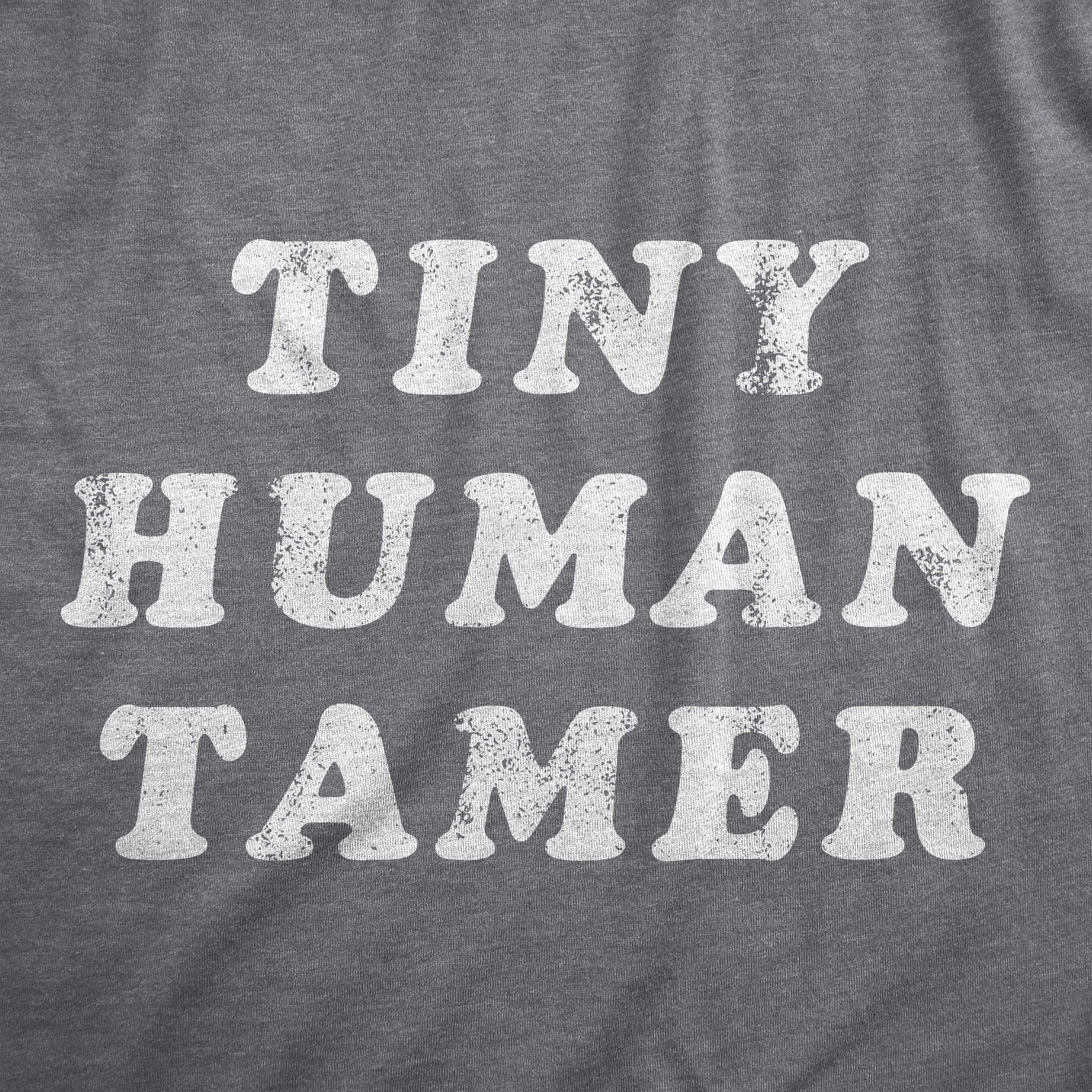 Funny Dark Heather Grey - TINY Tiny Human Tamer Womens T Shirt Nerdy sarcastic Tee