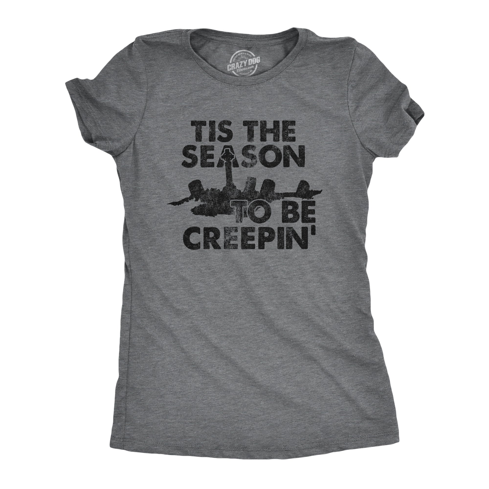 Funny Dark Heather Grey - CREEPIN Tis The Season To Be Creepin Womens T Shirt Nerdy Halloween Tee