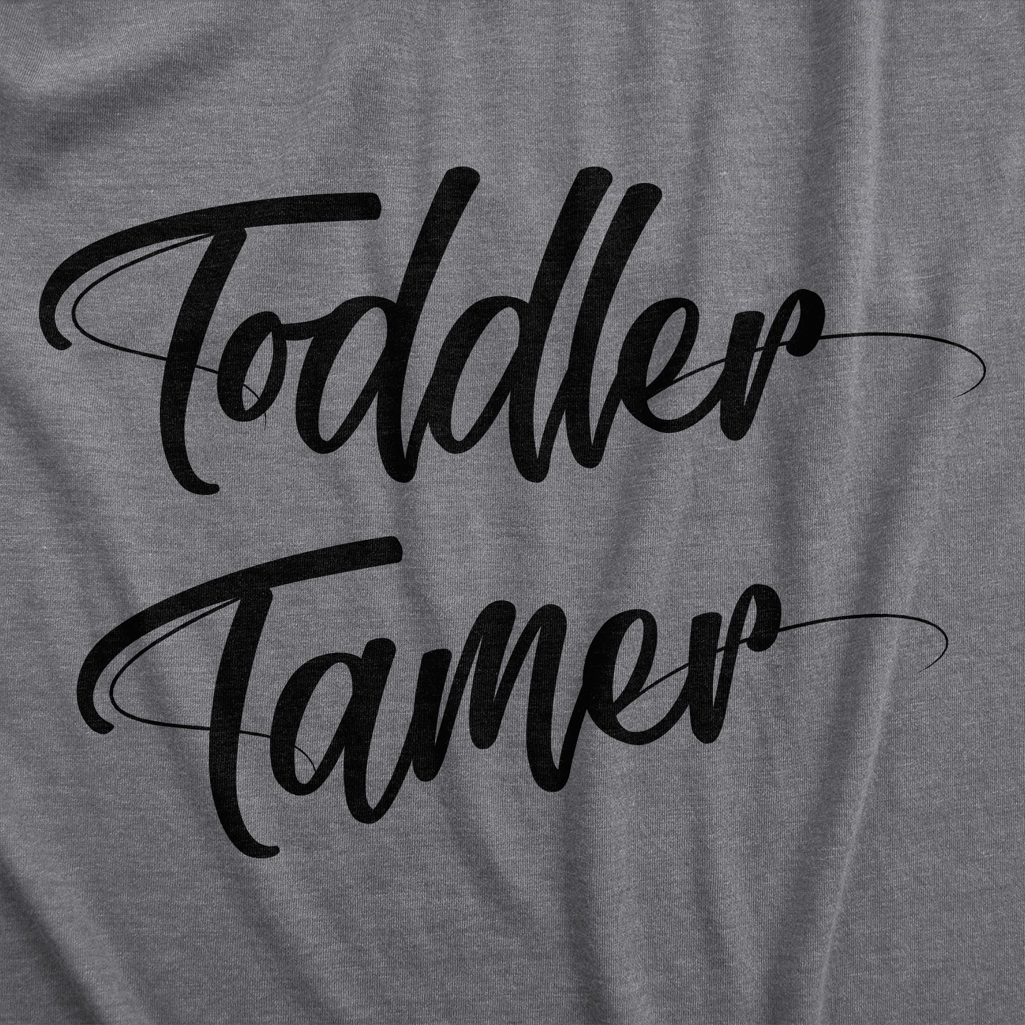 Funny Dark Heather Grey - TODDLER Toddler Tamer Womens T Shirt Nerdy Sarcastic Tee