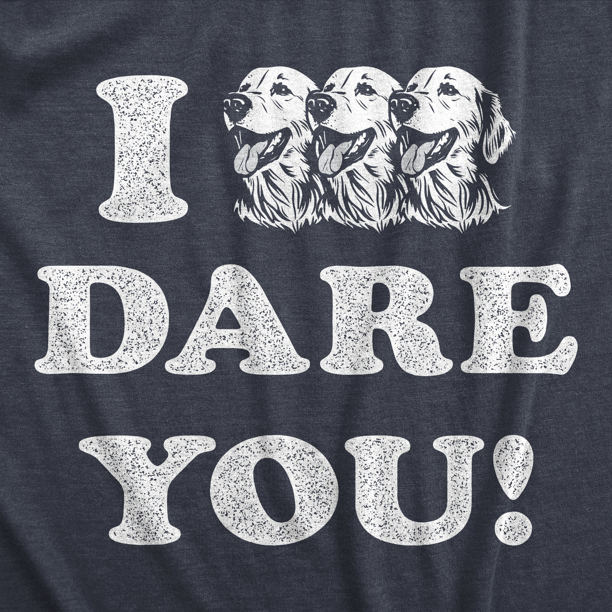 I Triple Dog Dare You Women&#39;s Tshirt
