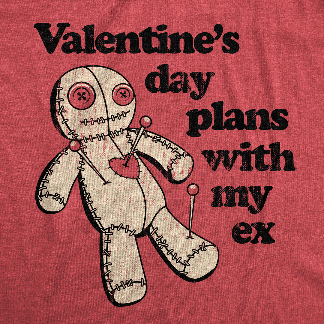 Valentines Day Plans With My Ex Men's T Shirt