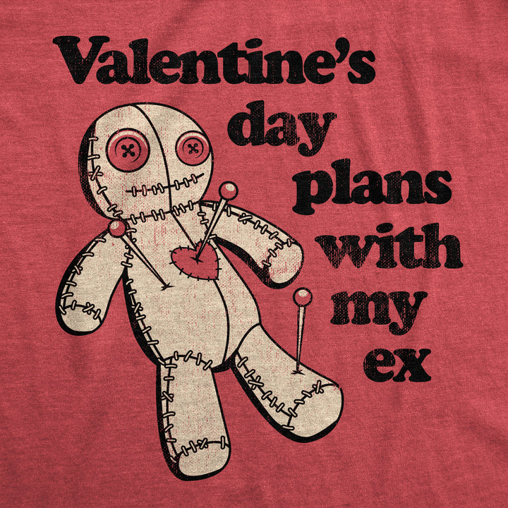 Valentines Day Plans With My Ex Men's T Shirt