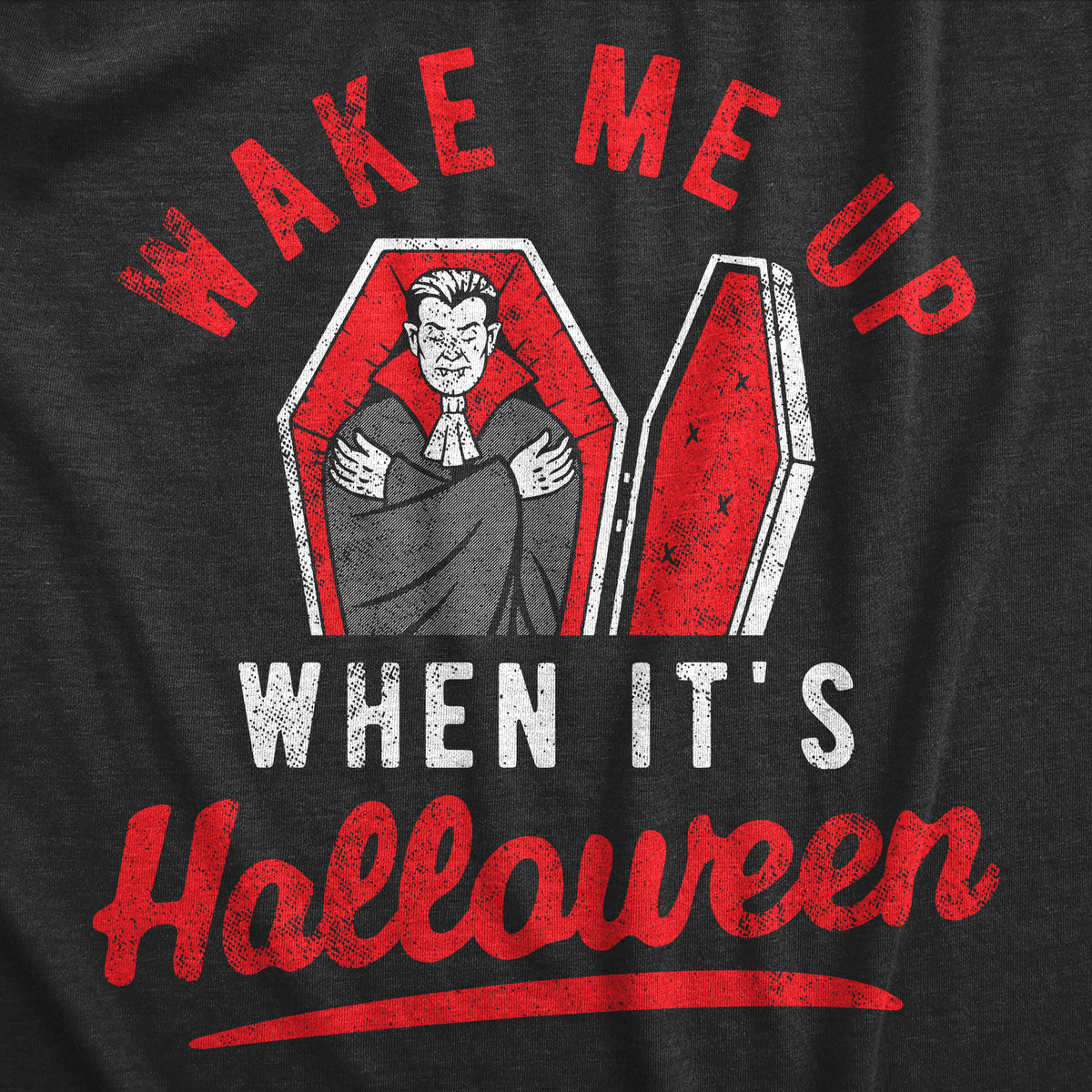 Wake Me Up When Its Halloween Men&#39;s T Shirt
