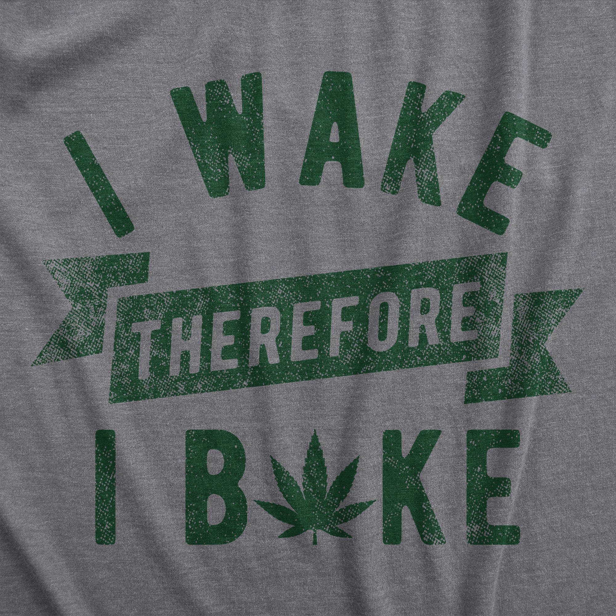 Funny Dark Heather Grey - THEREFORE I Wake Therefore I Bake Mens T Shirt Nerdy 420 Tee