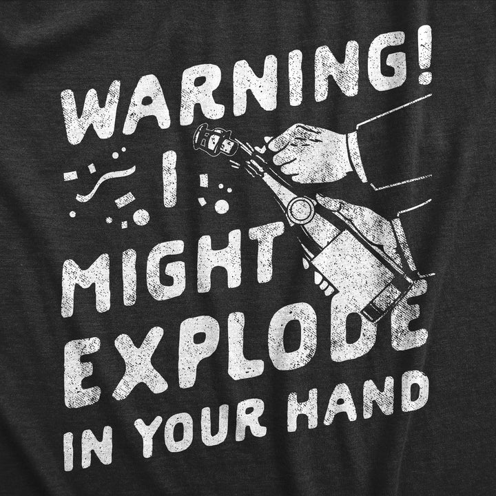 Warning I Might Explode In Your Hand Men's T Shirt
