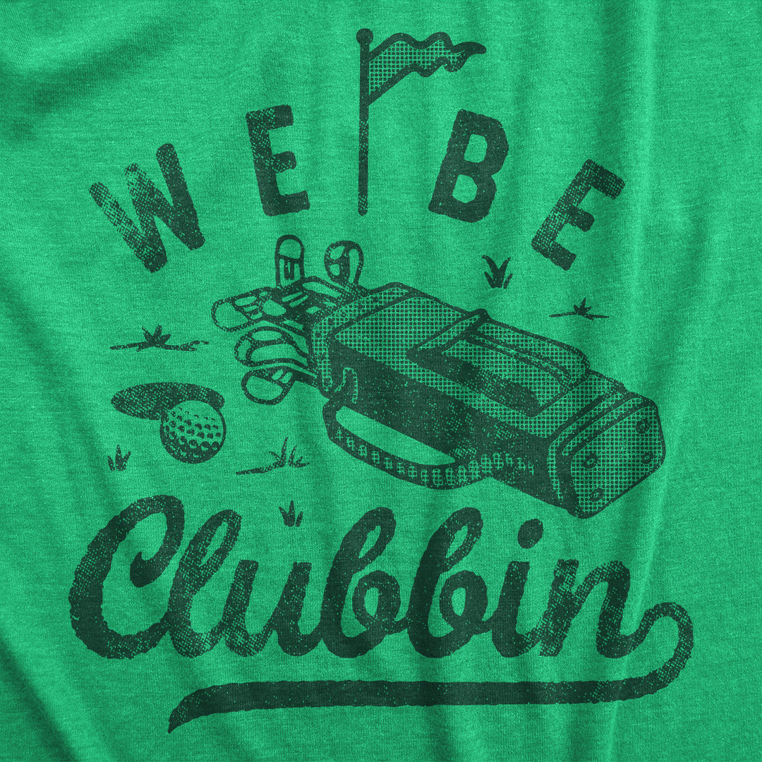 We Be Clubbin Women's T Shirt