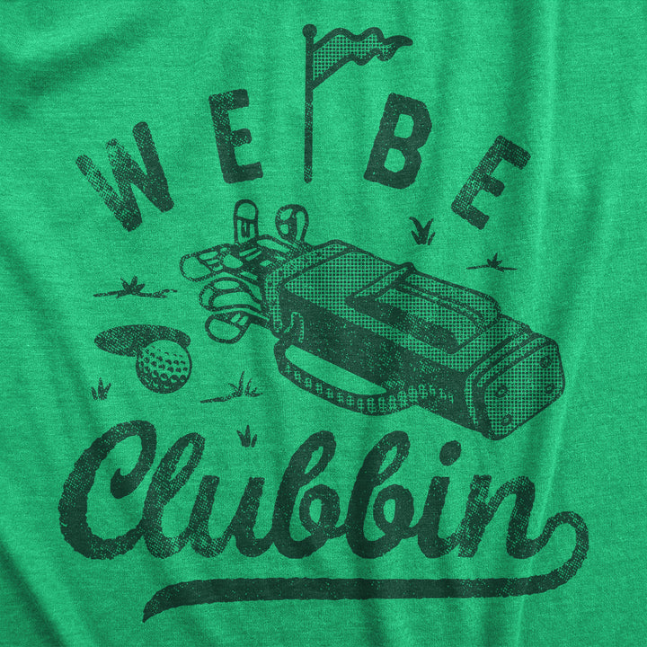We Be Clubbin Women's T Shirt