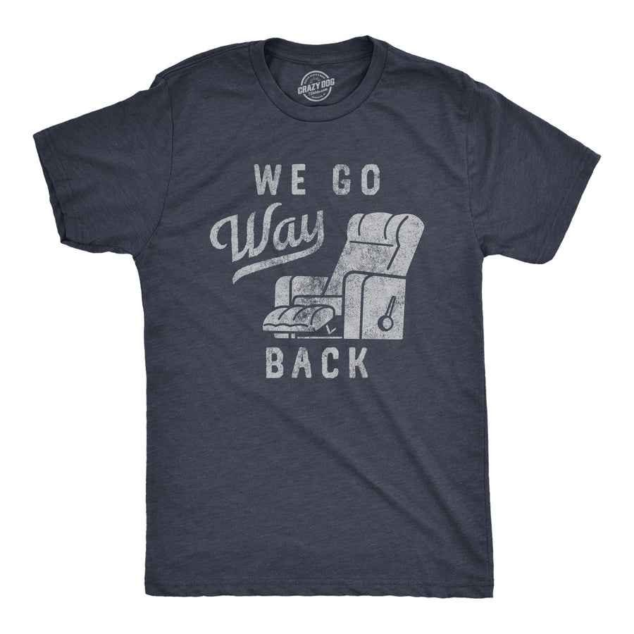 Funny Heather Navy - BACK We Go Way Back Mens T Shirt Nerdy Sarcastic Tee