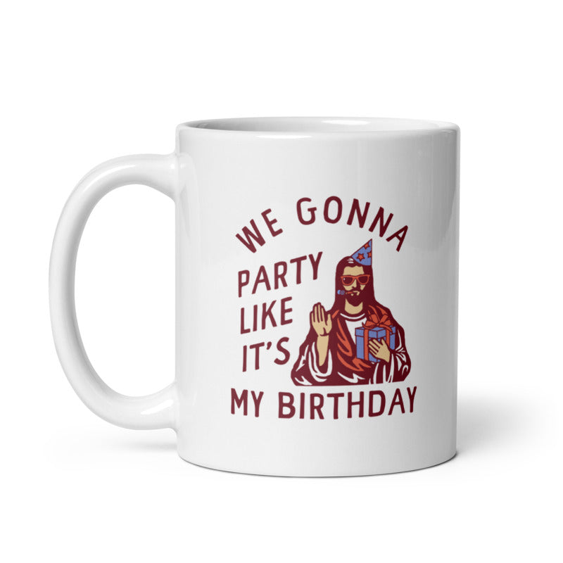 Funny White We Gonna Party Like Its My Birthday Coffee Mug Nerdy Christmas Sarcastic Tee