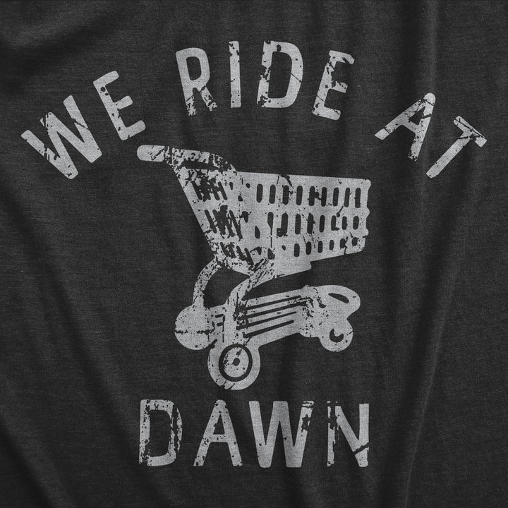 We Ride At Dawn Men's T Shirt