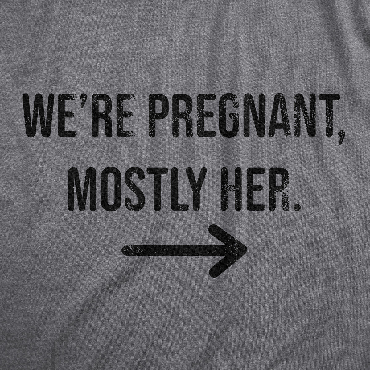 Were Pregnant Mostly Her Men&#39;s T Shirt