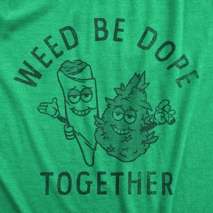 Weed Be Dope Together Men's T Shirt