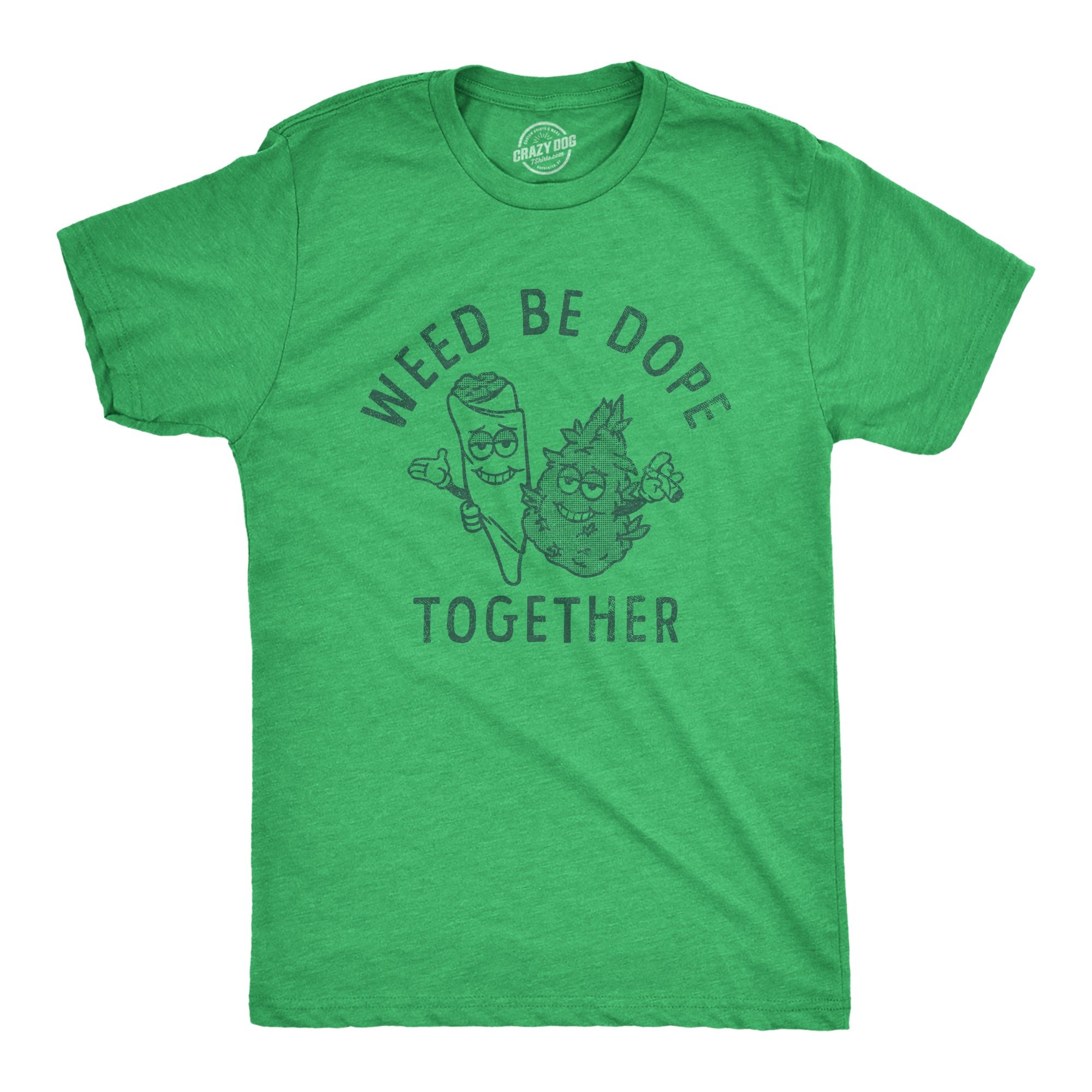 Funny Heather Green - DOPE Weed Be Dope Together Mens T Shirt Nerdy 420 Tee