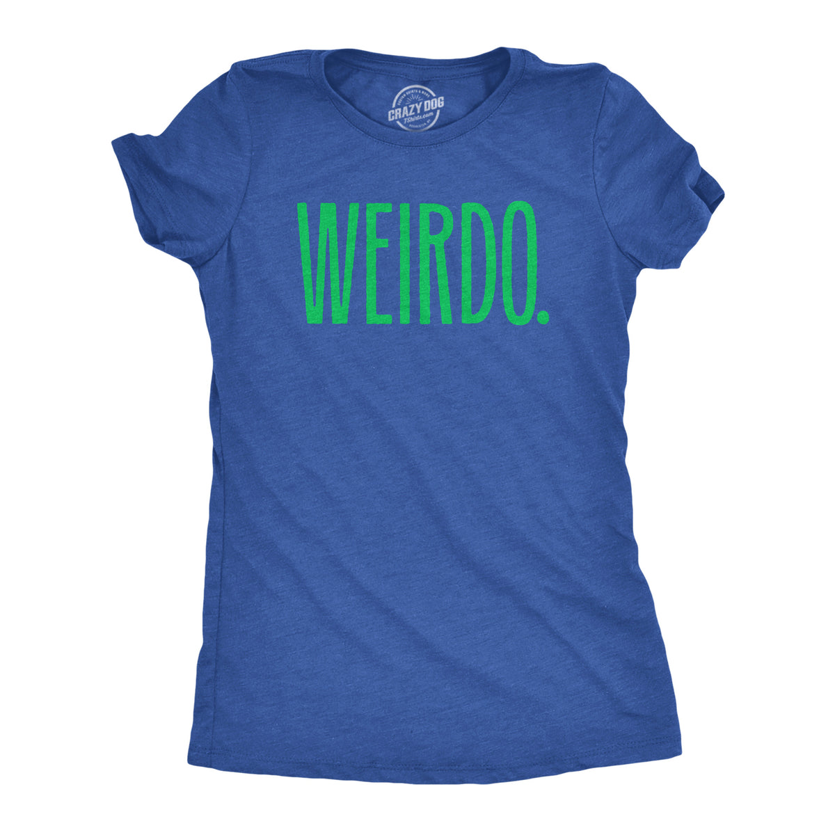 Funny Heather Royal - WEIRDO Weirdo Womens T Shirt Nerdy Sarcastic Tee