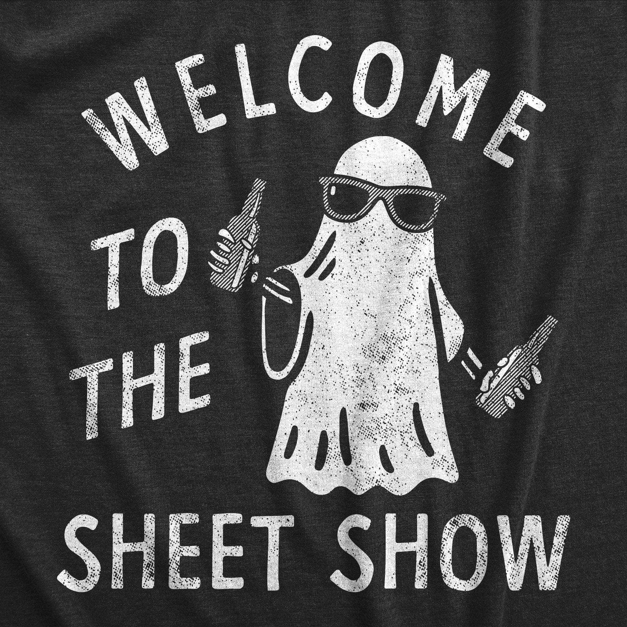 Funny Heather Black - SHEET Welcome To The Sheet Show Mens T Shirt Nerdy Halloween Drinking Tee