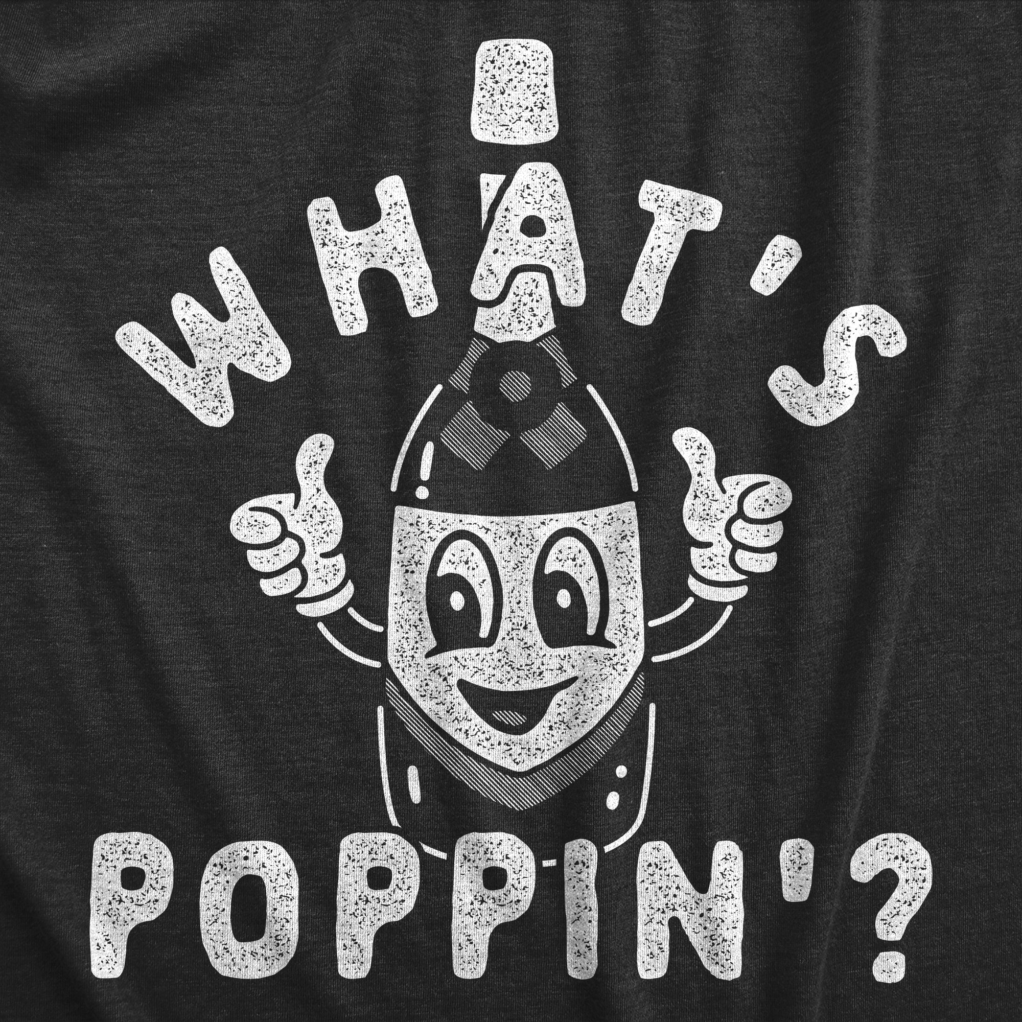 Funny Heather Black - Whats Poppin Whats Poppin Mens T Shirt Nerdy New Years Drinking Tee
