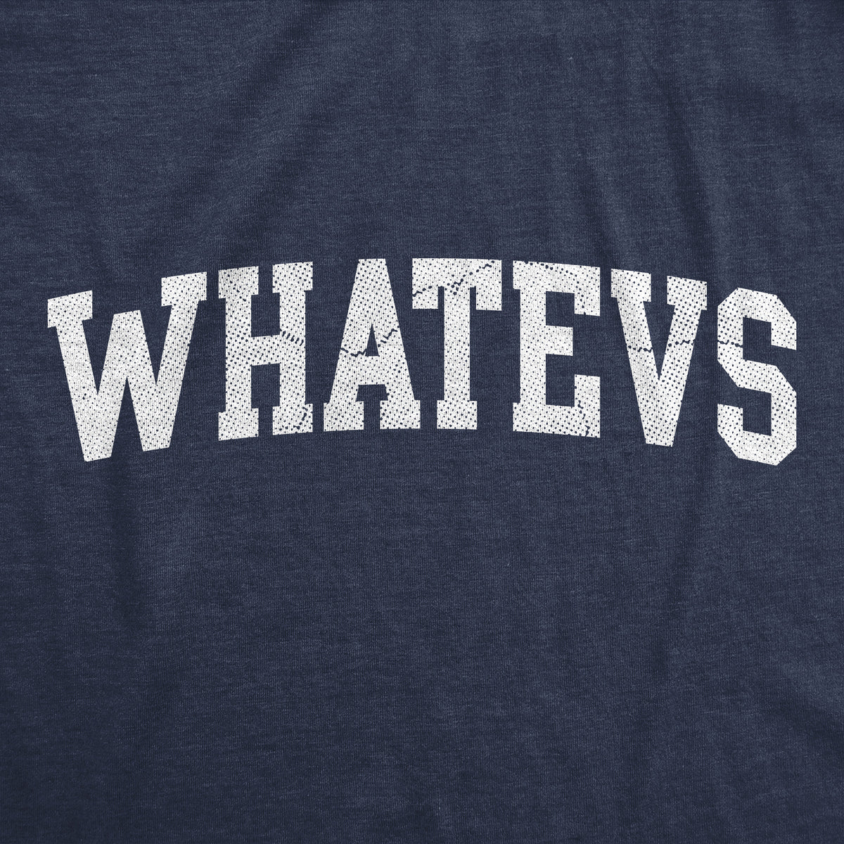 Whatevs Women&#39;s T Shirt