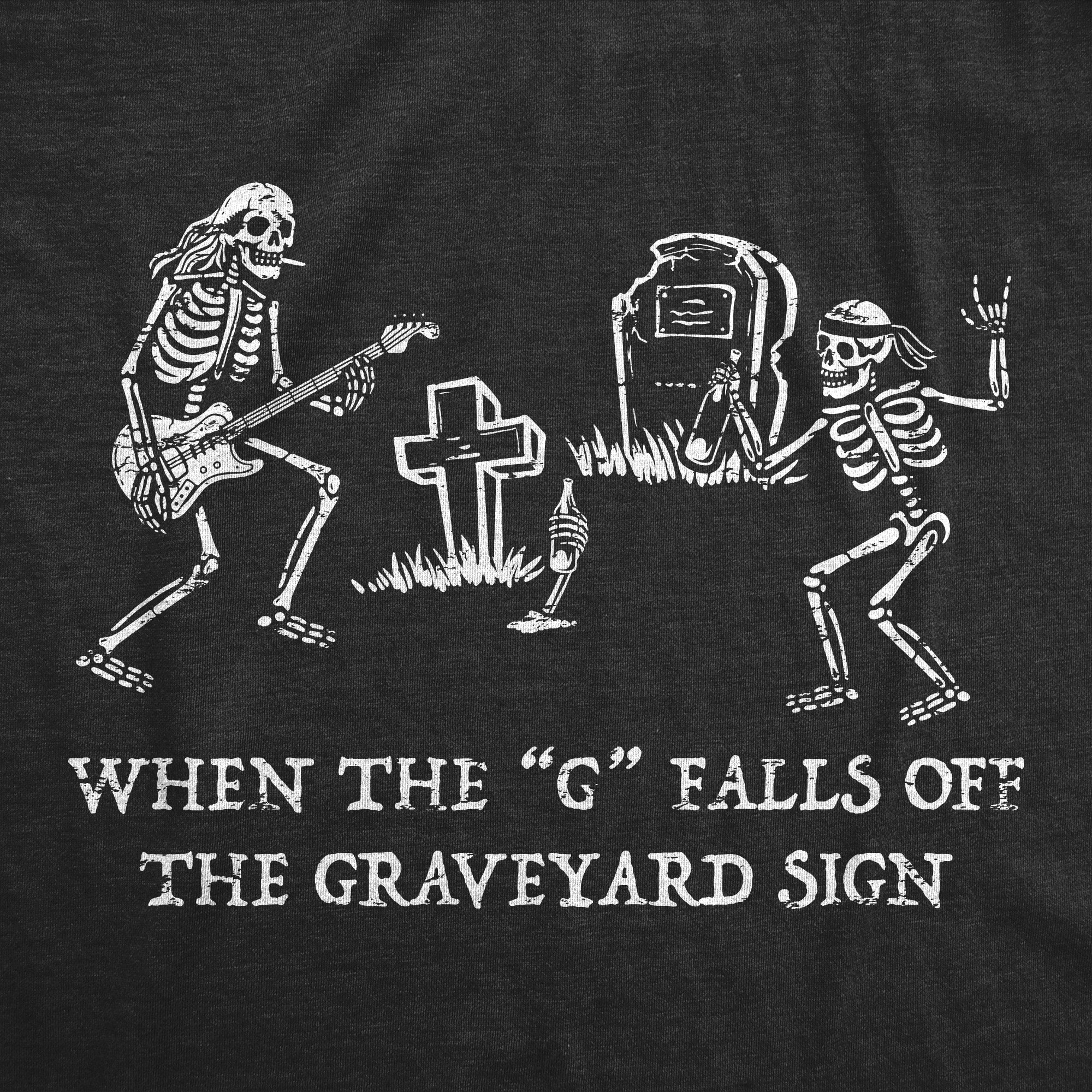 Funny Heather Black - GRAVEYARD When The G Falls Off The Graveyard Sign Mens T Shirt Nerdy Sarcastic Tee