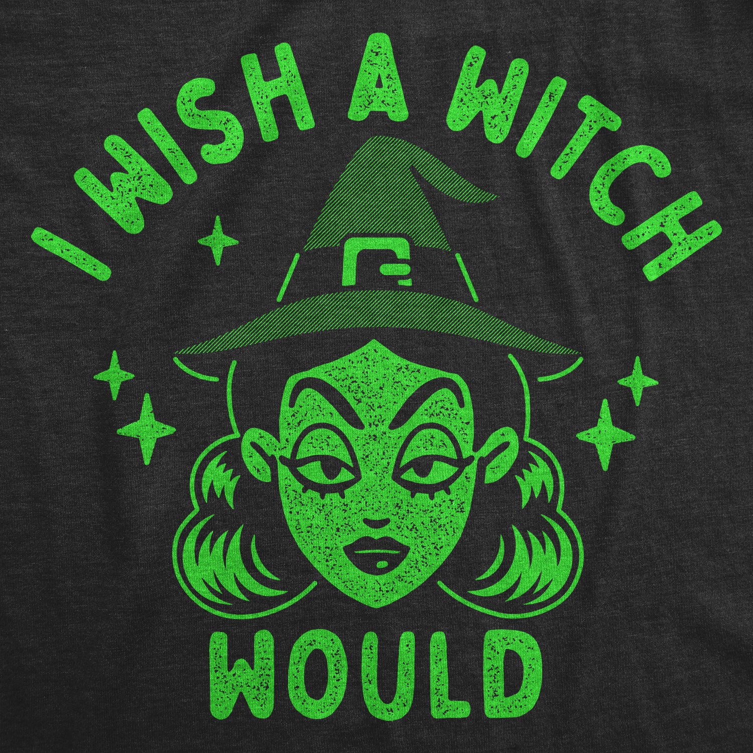 Funny Heather Black - WITCH I Wish A Witch Would Womens T Shirt Nerdy Halloween Sarcastic Tee