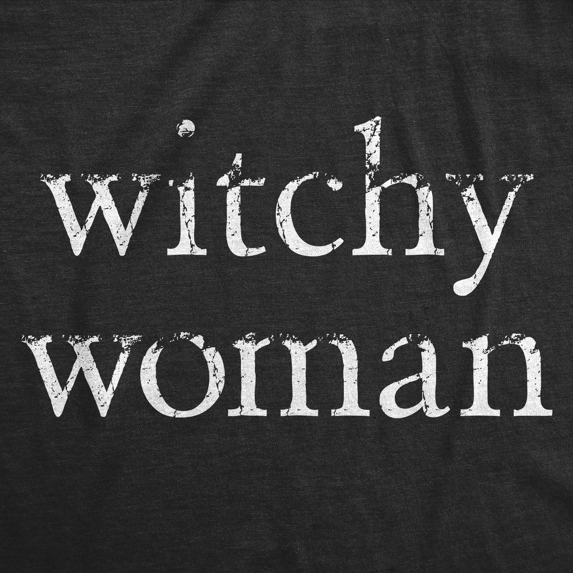 Funny Heather Black - WITCHY Witchy Woman Womens T Shirt Nerdy Halloween Tee