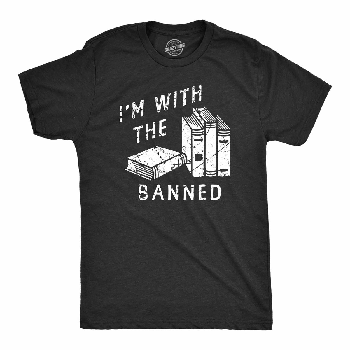 Funny Heather Black - BANNED Im With The Banned Mens T Shirt Nerdy Nerdy sarcastic Tee