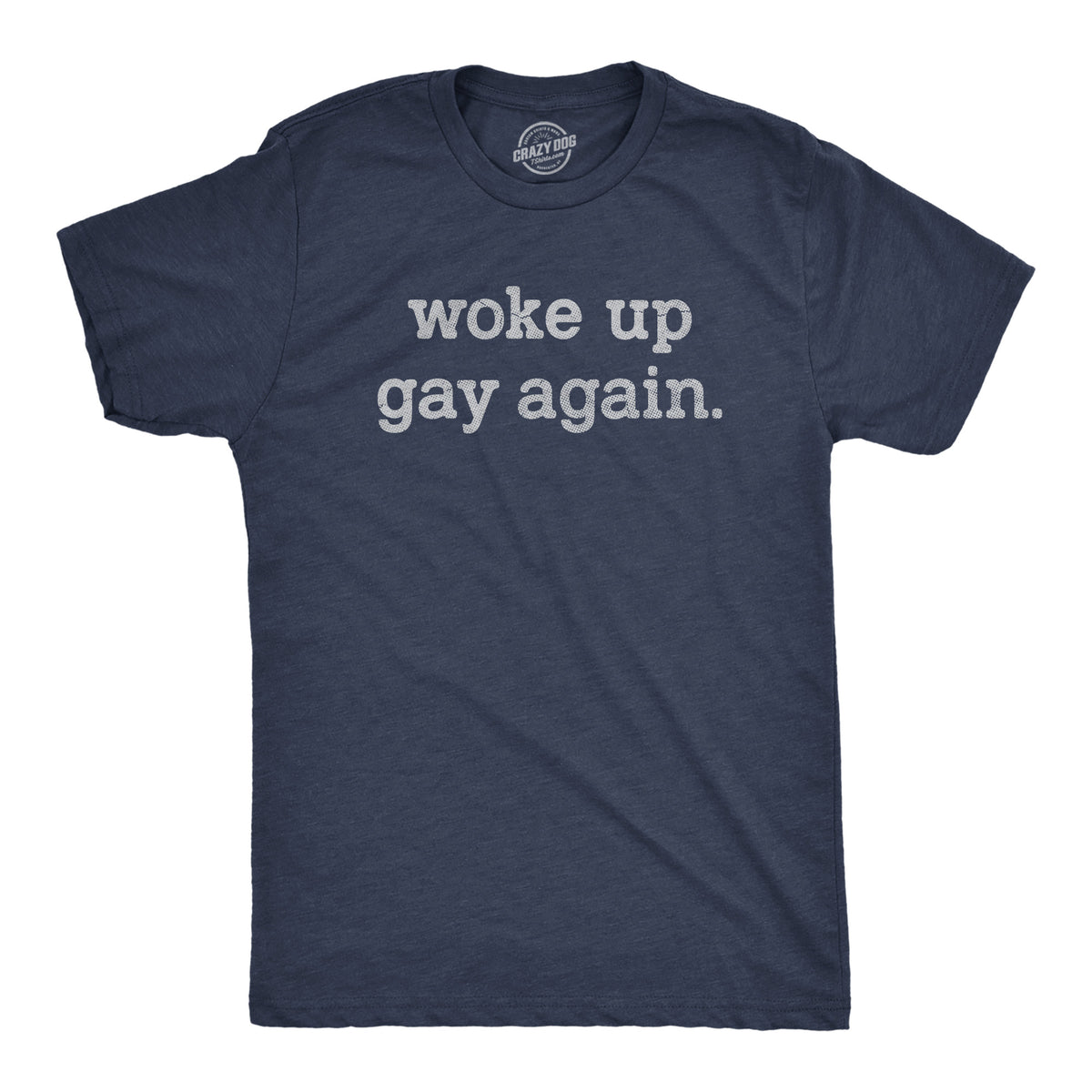 Funny Heather Navy - GAY Woke Up Gay Again Mens T Shirt Nerdy Sarcastic Tee
