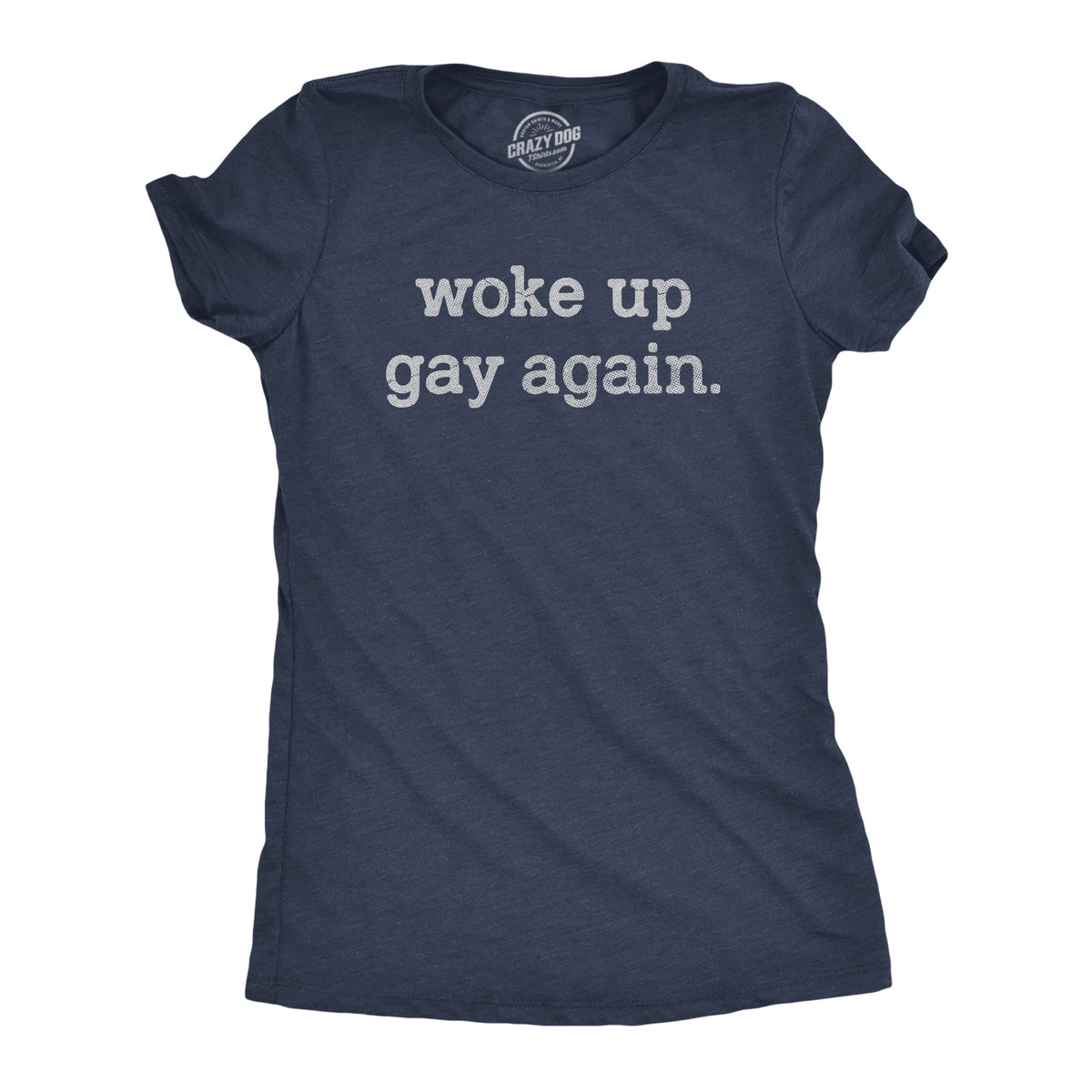 Funny Heather Navy - GAY Woke Up Gay Again Womens T Shirt Nerdy Sarcastic animal Tee
