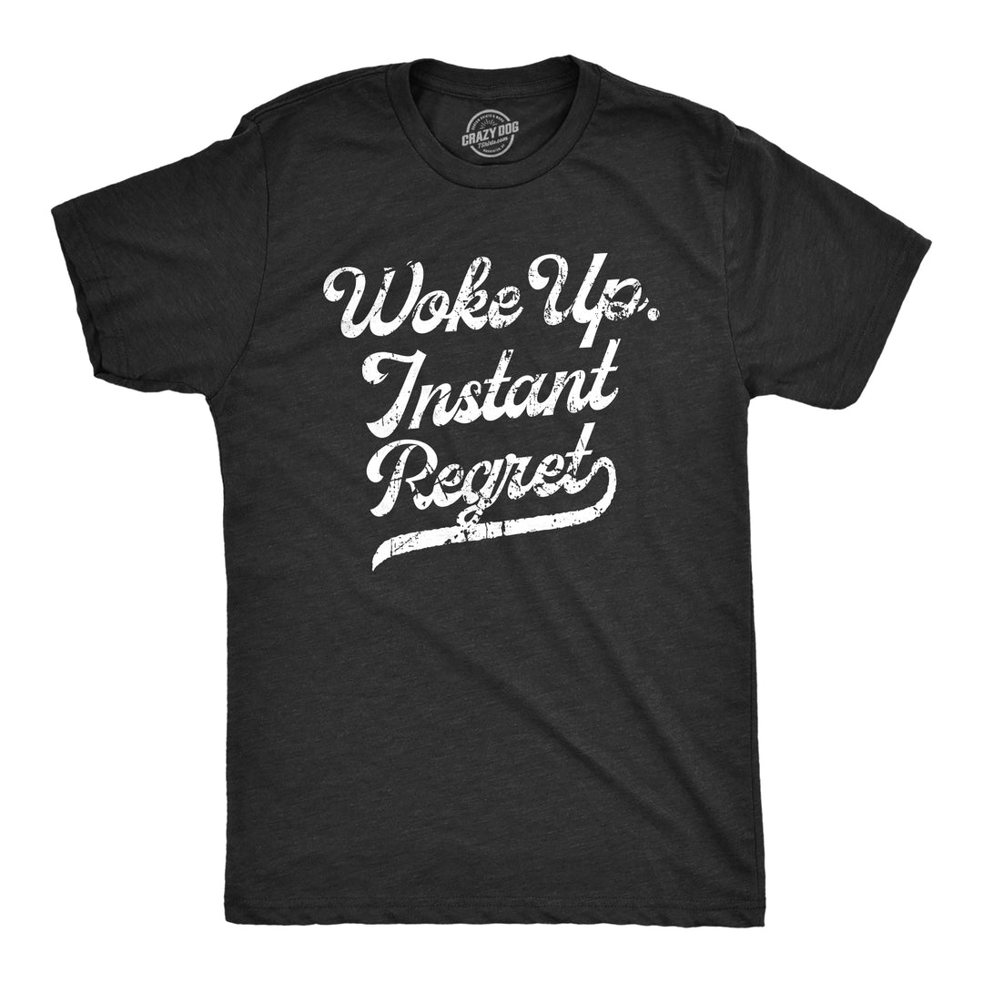 Funny Heather Black - REGRET Woke Up Instant Regret Mens T Shirt Nerdy Sarcastic Tee