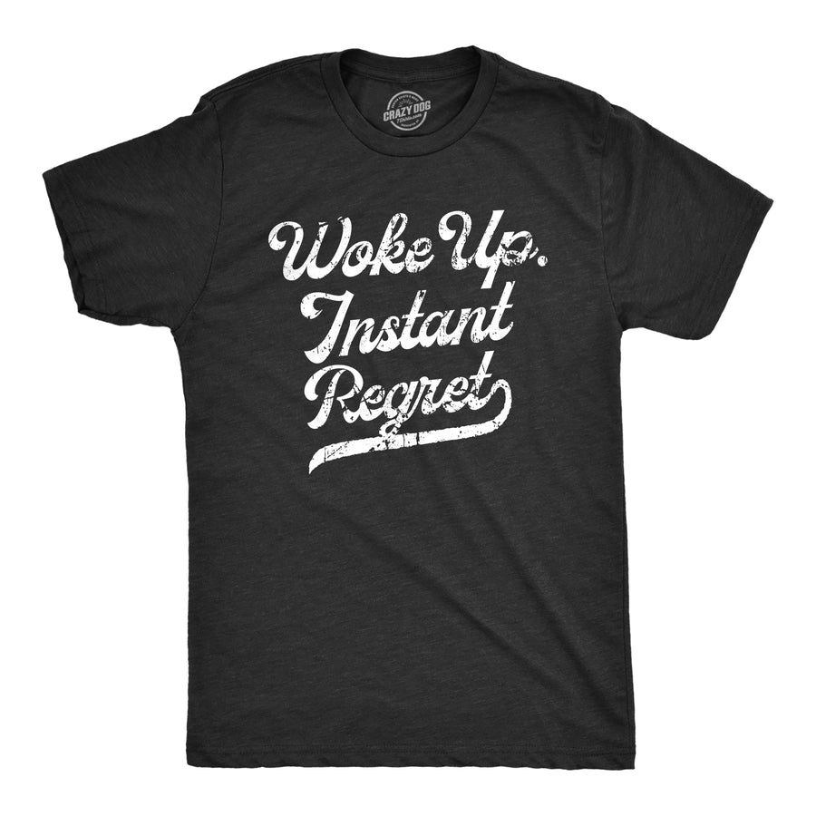 Funny Heather Black - REGRET Woke Up Instant Regret Mens T Shirt Nerdy Sarcastic Tee