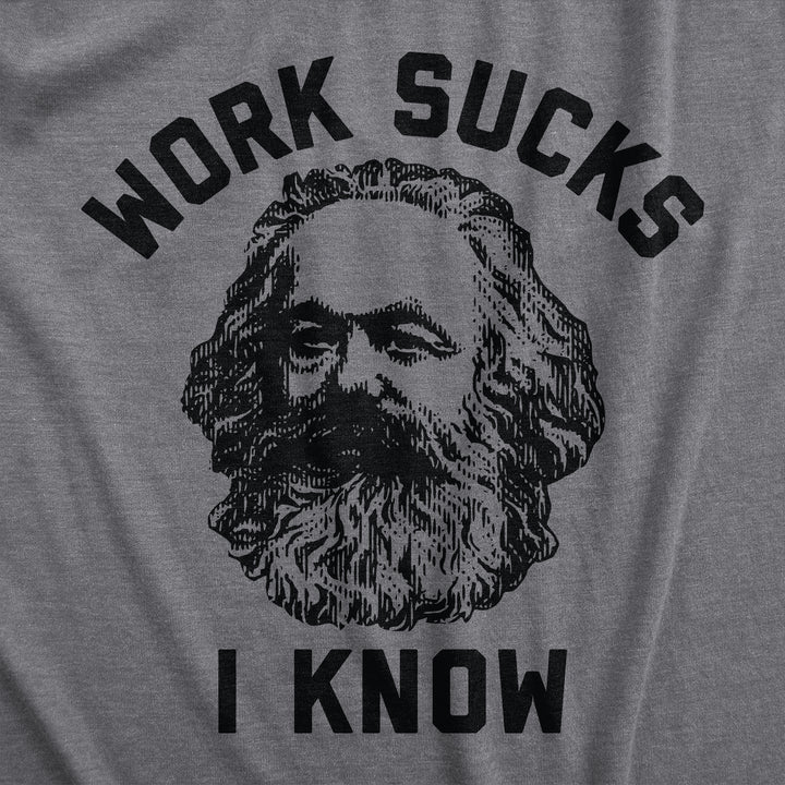 Work Sucks I Know Men's T Shirt