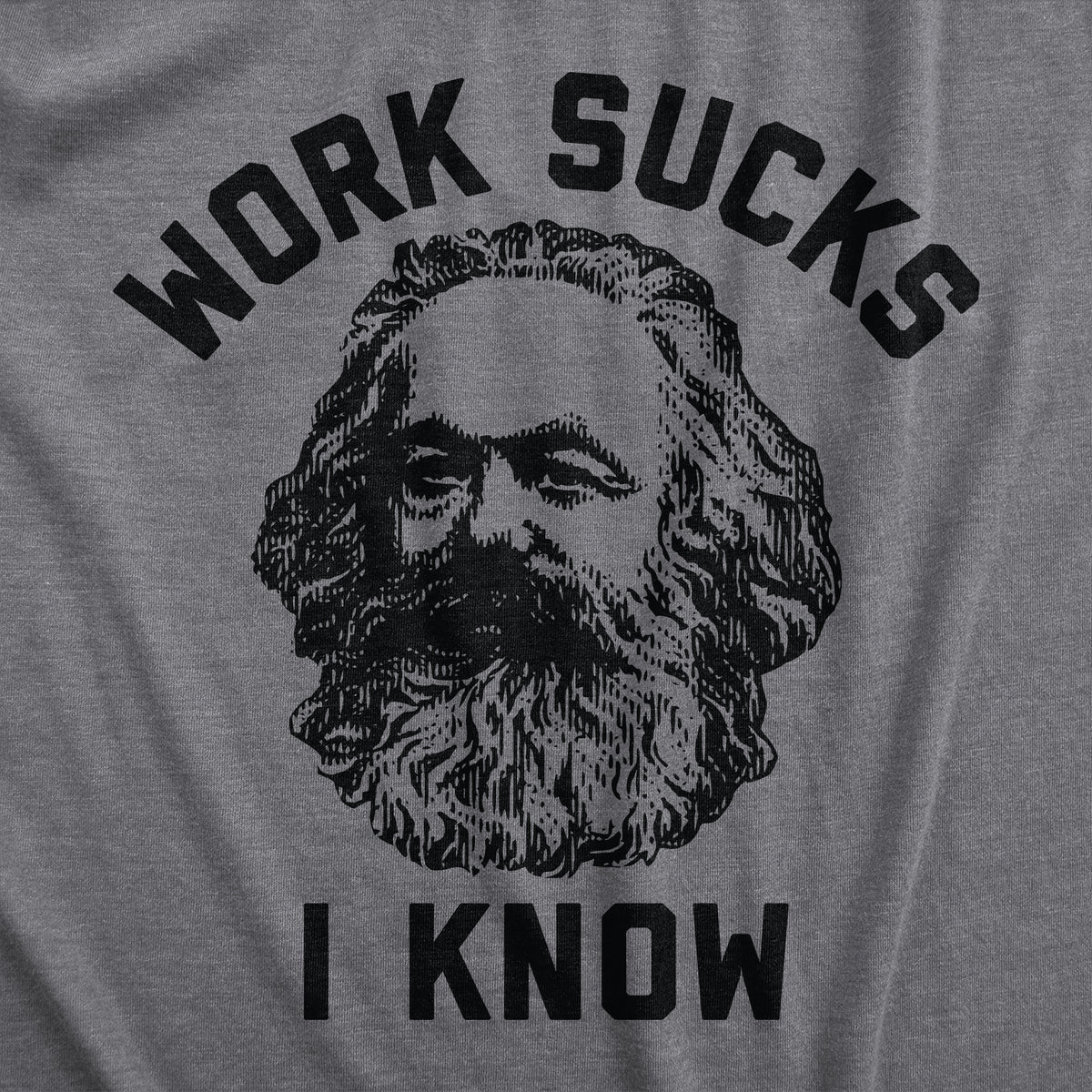 Work Sucks I Know Men&#39;s T Shirt