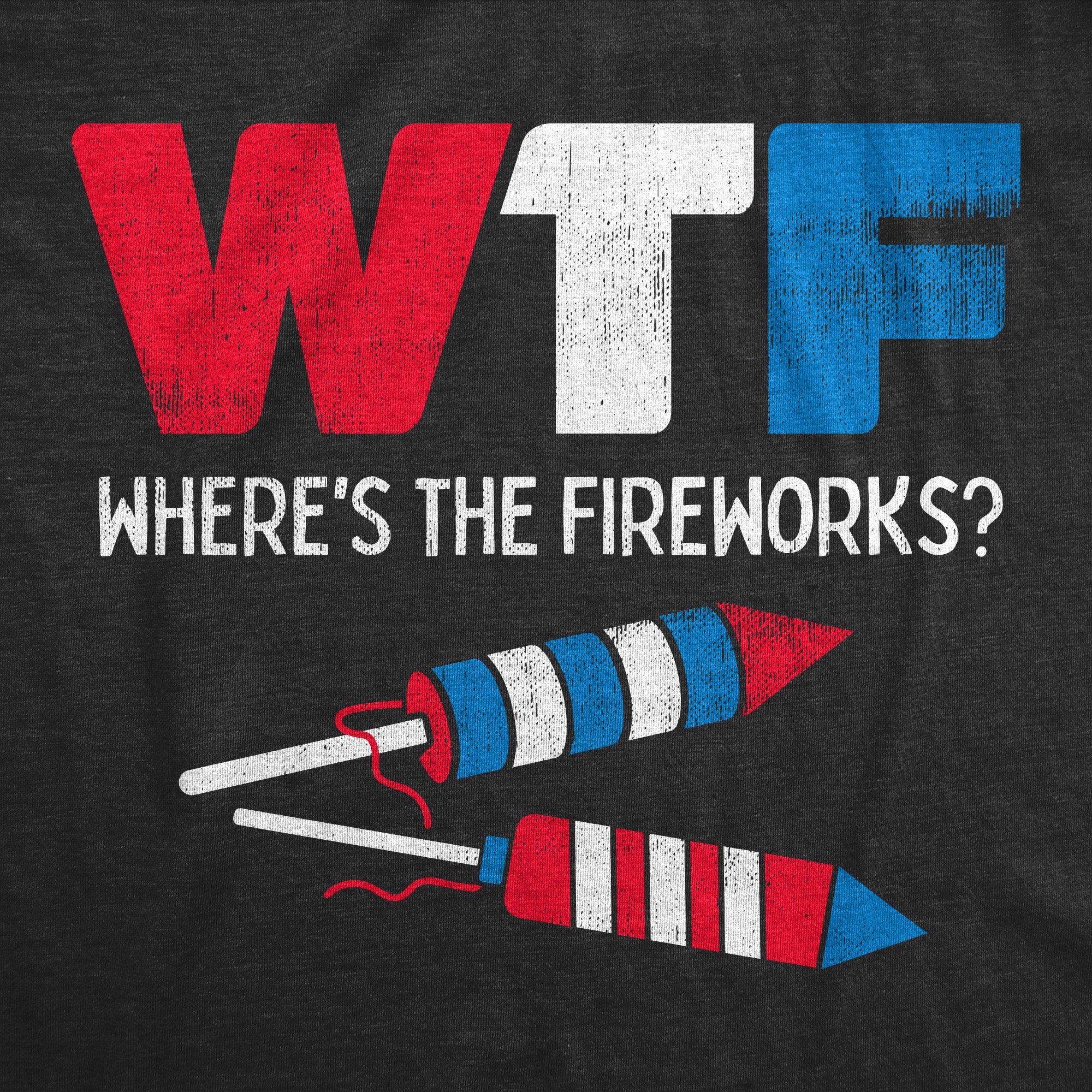 Funny Heather Black - WTF WTF Wheres The Fireworks Womens T Shirt Nerdy Fourth Of July Tee