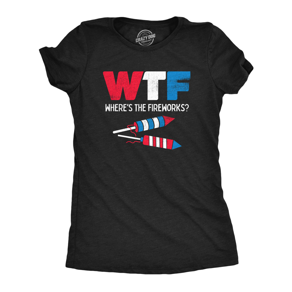 Funny Heather Black - WTF WTF Wheres The Fireworks Womens T Shirt Nerdy Fourth Of July Tee