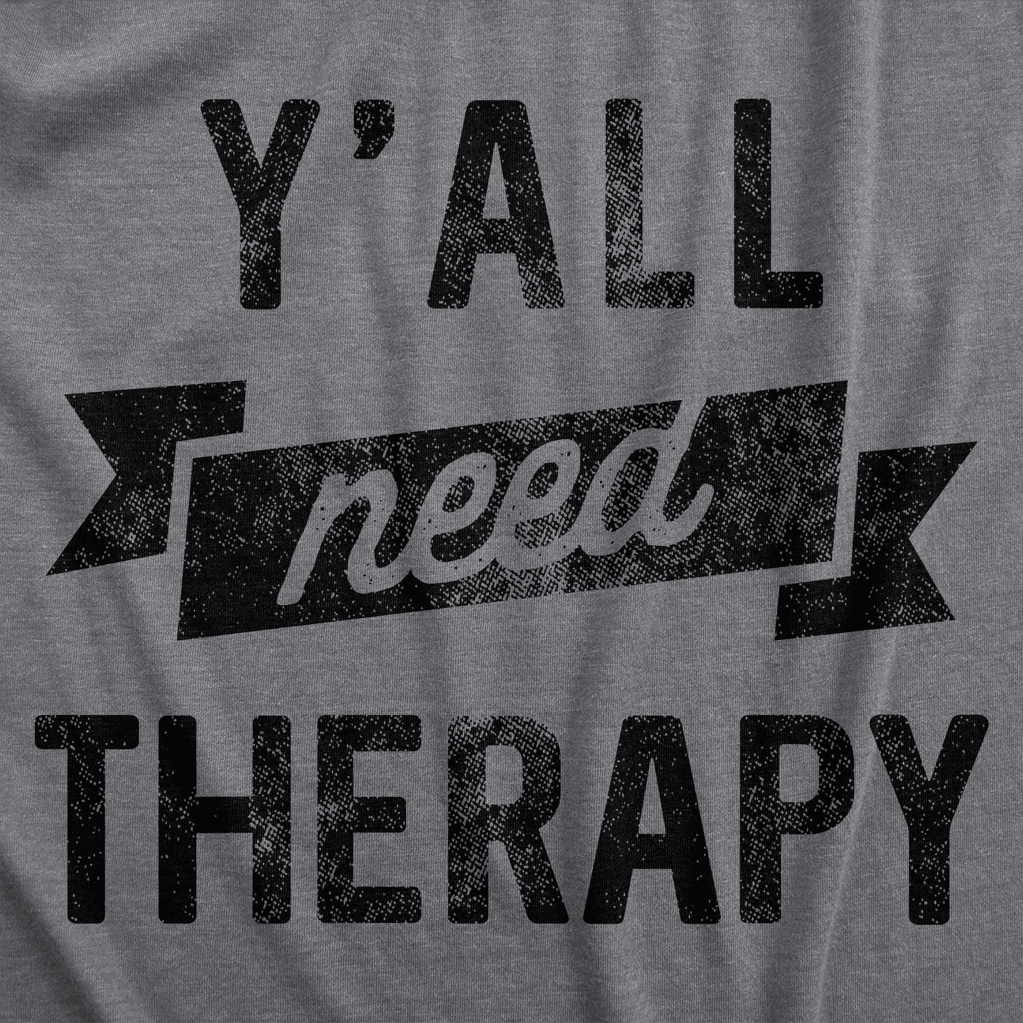 Funny Dark Heather Grey - THERAPY Yall Need Therapy Womens T Shirt Nerdy Sarcastic Tee