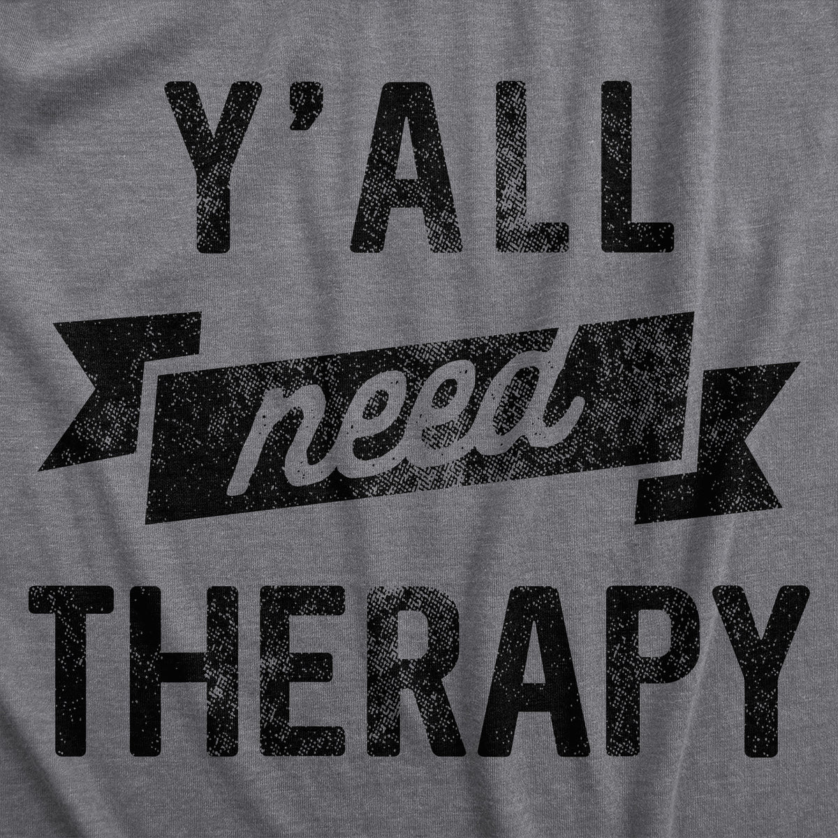Yall Need Therapy Men&#39;s T Shirt