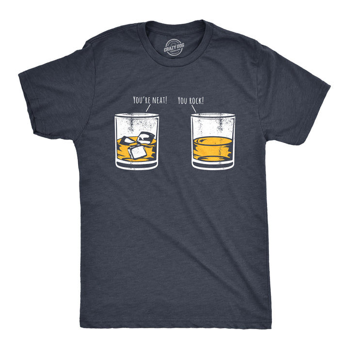 Funny Heather Navy - NEAT Youre Neat You Rock Mens T Shirt Nerdy Sarcastic Liquor Tee