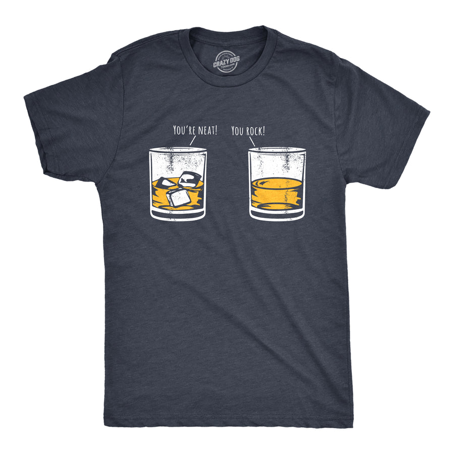 Funny Heather Navy - NEAT Youre Neat You Rock Mens T Shirt Nerdy Sarcastic Liquor Tee