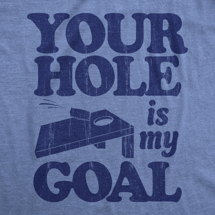 Your Hole Is My Goal Men's T Shirt