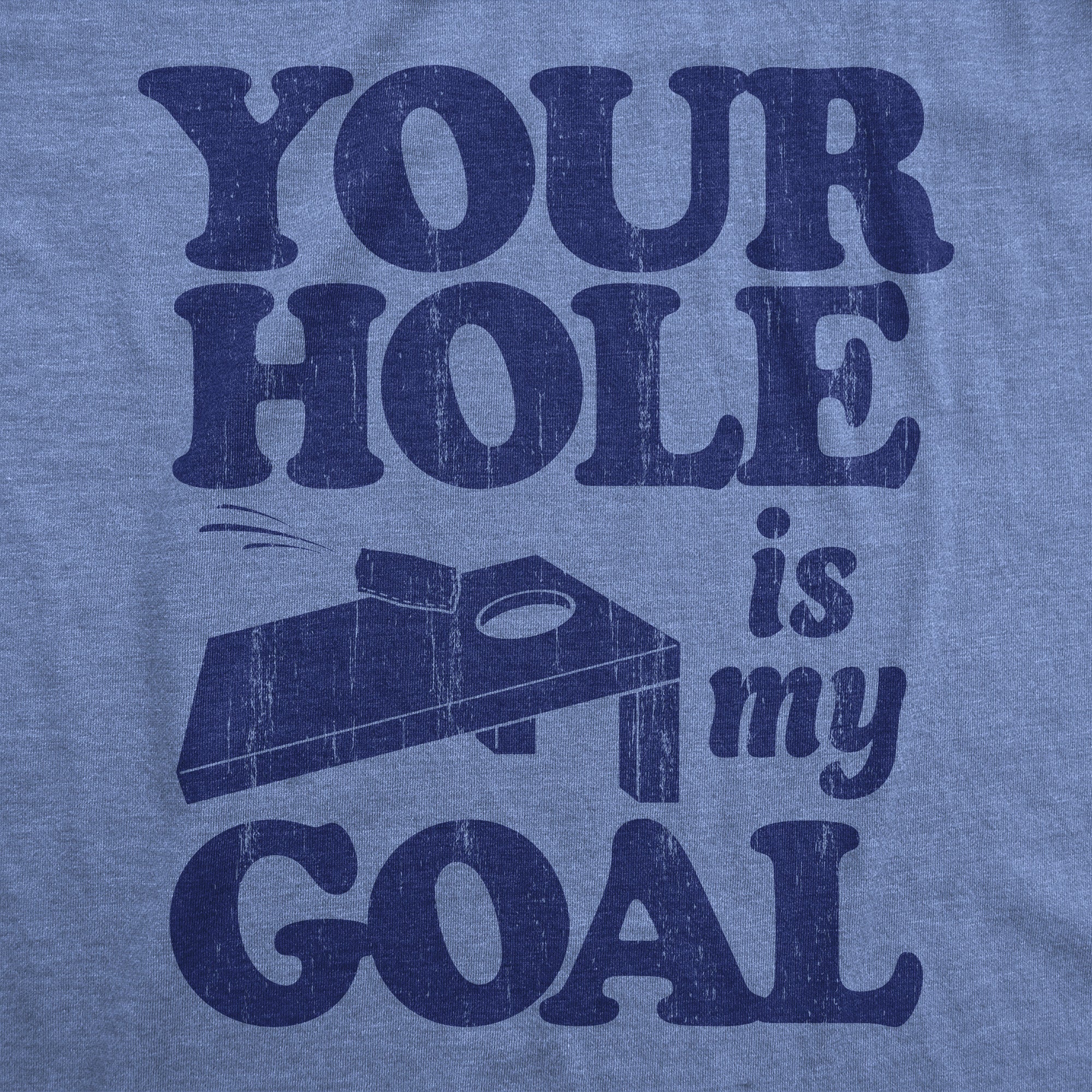 Funny Light Heather Blue - GOAL Your Hole Is My Goal Mens T Shirt Nerdy Sarcastic Tee