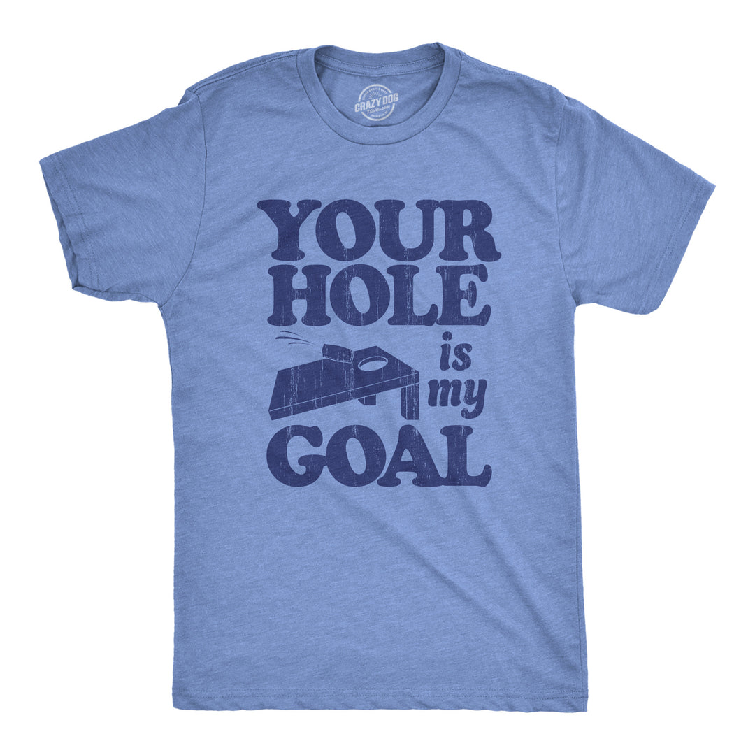 Funny Light Heather Blue - GOAL Your Hole Is My Goal Mens T Shirt Nerdy Sarcastic Tee