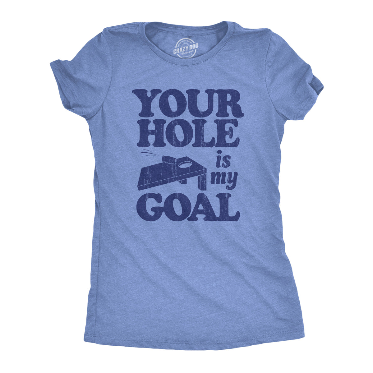Funny Light Heather Blue - GOAL Your Hole Is My Goal Womens T Shirt Nerdy Sarcastic Tee