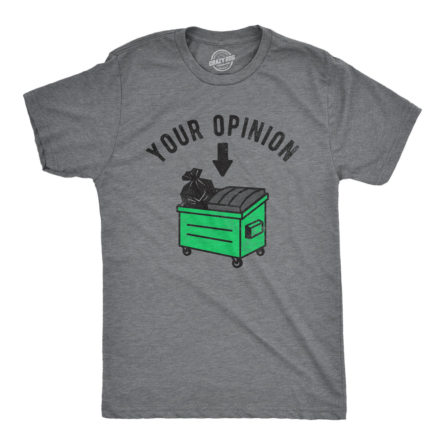 Funny Dark Heather Grey - OPINION Your Opinion Dumpster Mens T Shirt Nerdy Sarcastic Tee