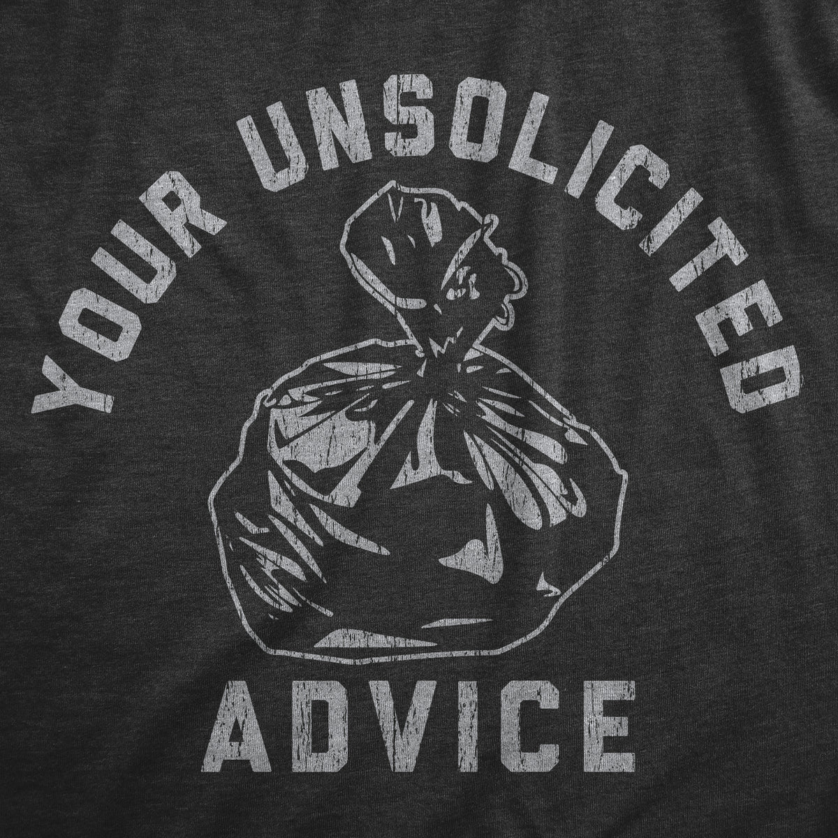 Your Unsolicited Advice Men&#39;s T Shirt