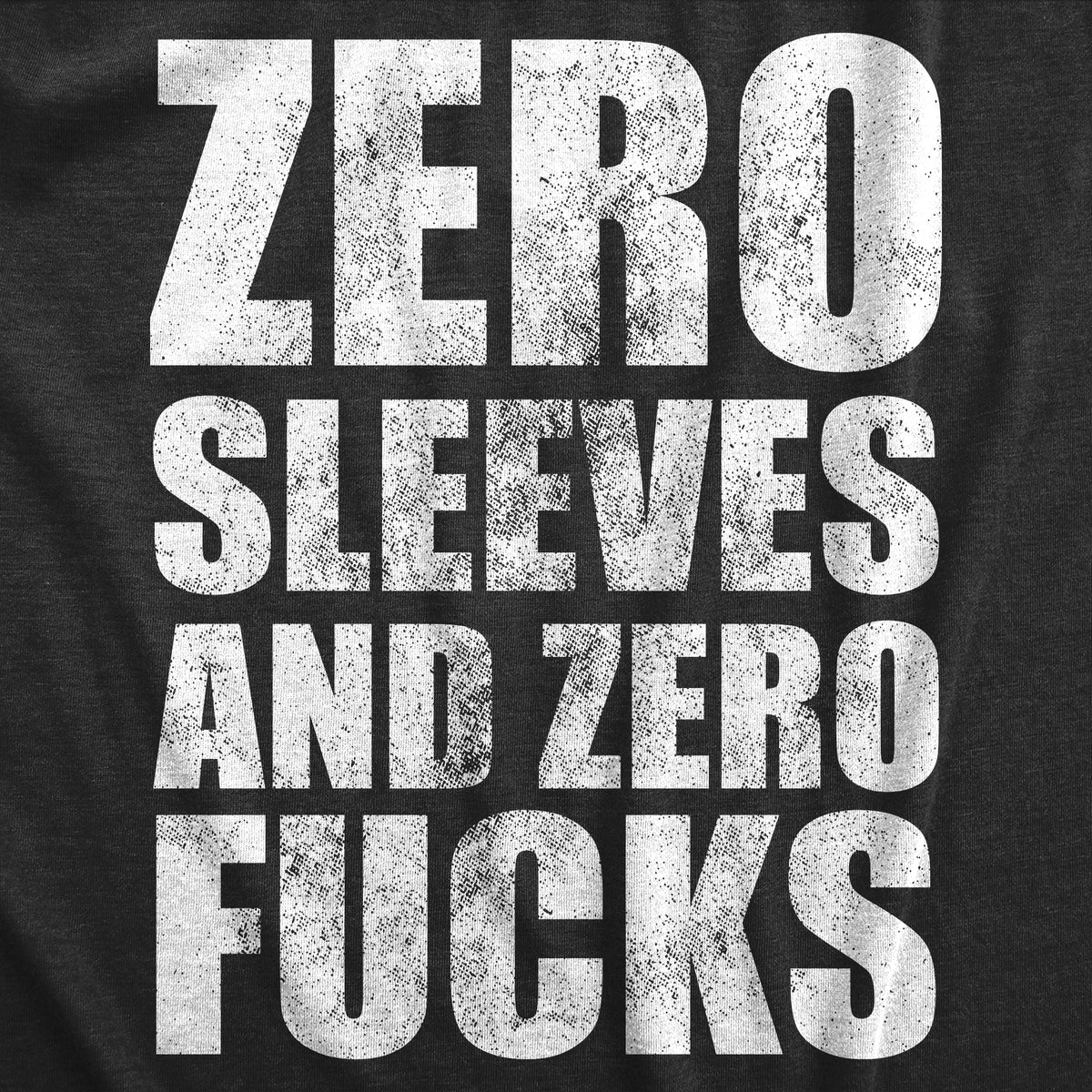 Zero Sleeves And Zero Fucks Men&#39;s Tank Top