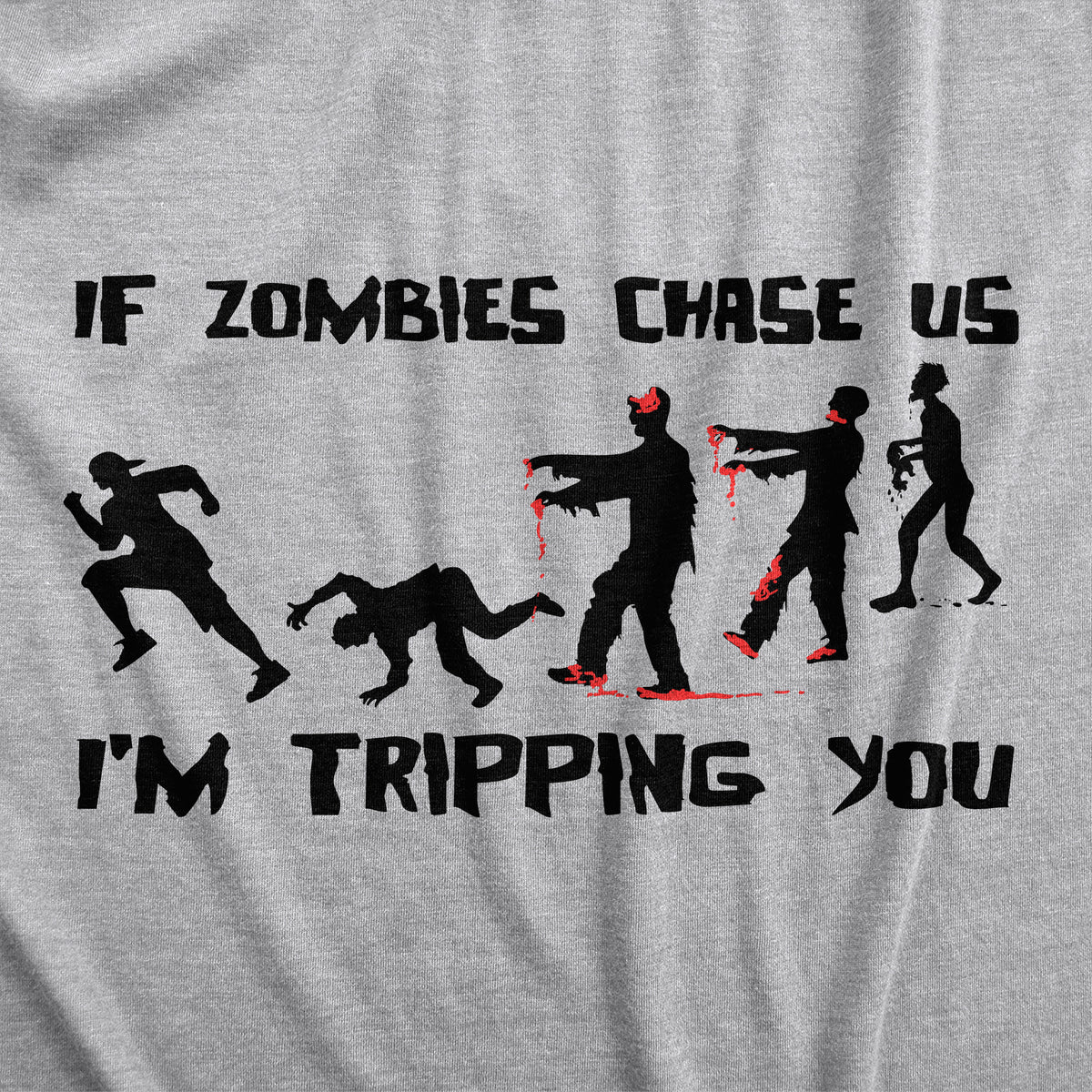 If Zombies Chase Us Im Tripping You Women&#39;s T Shirt