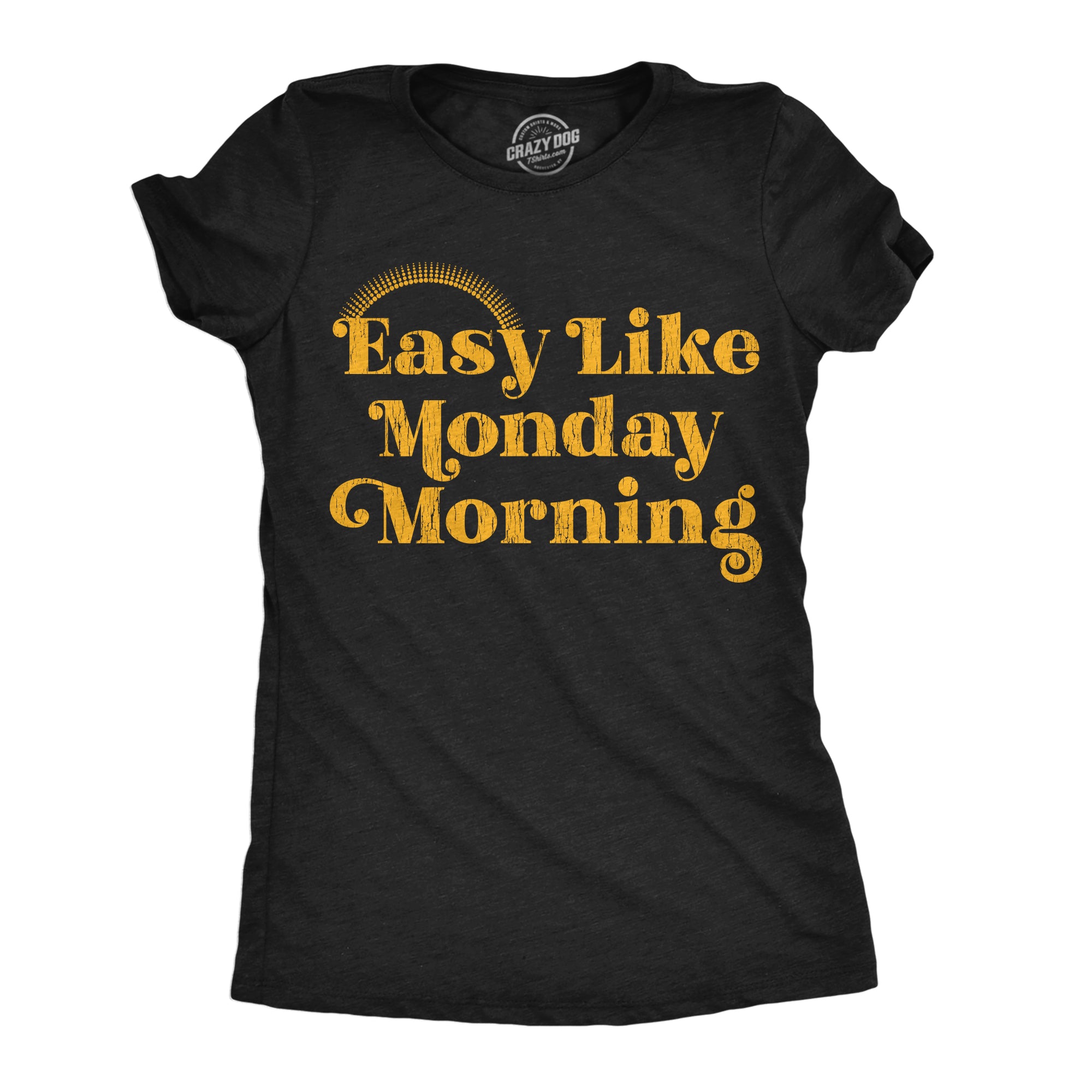 Funny Heather Black - Easy Like Monday Morning Easy Like Monday Morning Womens T Shirt Nerdy Sarcastic Office Tee