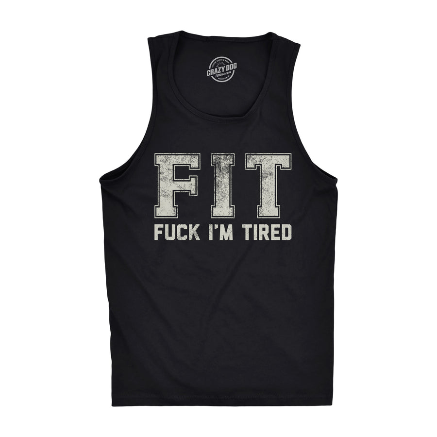 Funny Black - FIT Fuck Im Tired FIT Fuck Im Tired Mens Tank Top Nerdy sarcastic Tee