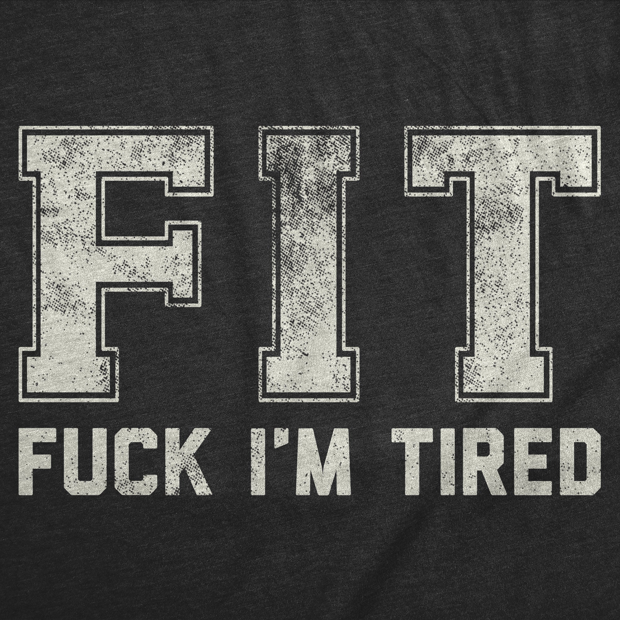 Funny Heather Black - FIT Fuck Im Tired FIT Fuck Im Tired Mens T Shirt Nerdy sarcastic Tee